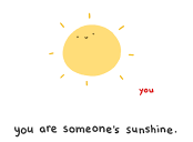 You are someone's sunshine